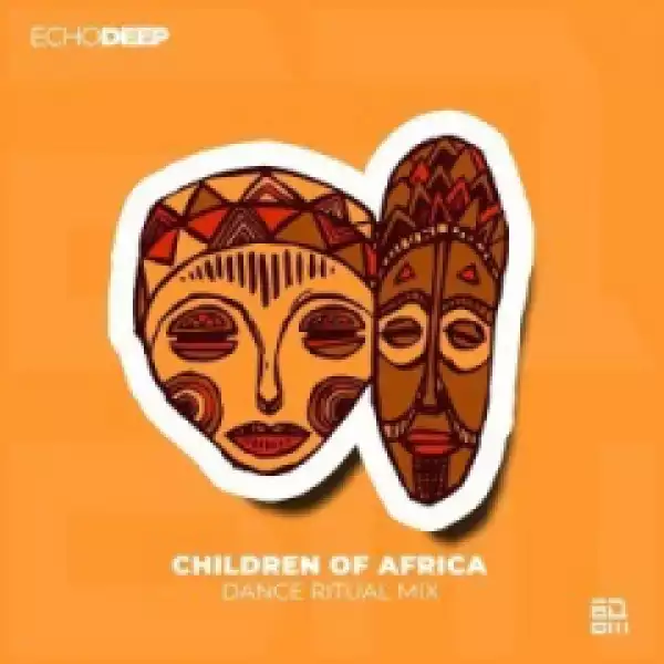 Echo Deep - Children Of Africa Remix
